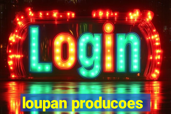 loupan producoes